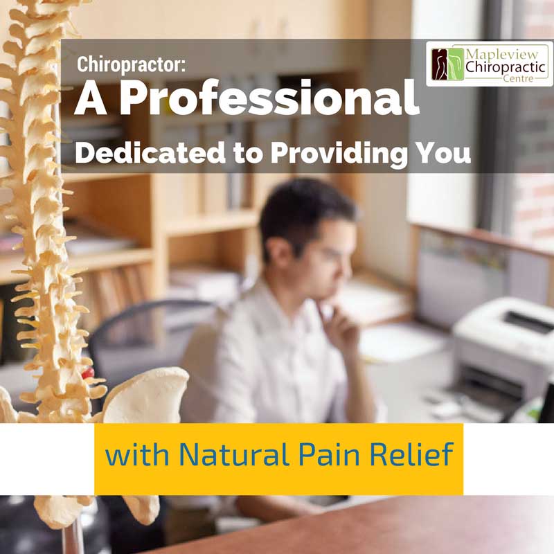 Chiropractor: A Professional Dedicated to Providing You with Natural Pain Relief