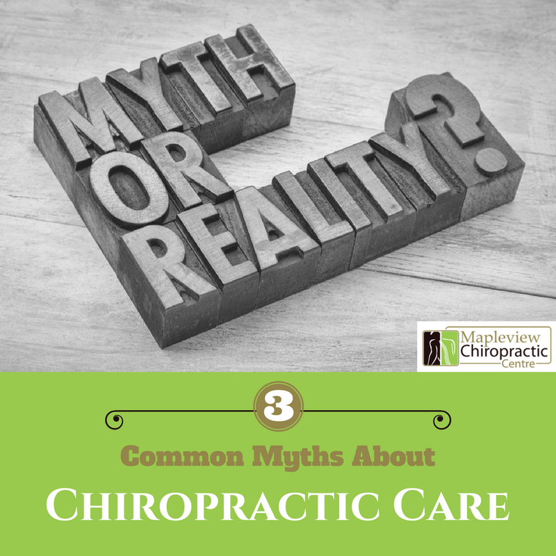 3 Common Myths About Chiropractic Care | Mapleview Chiropractic Centre