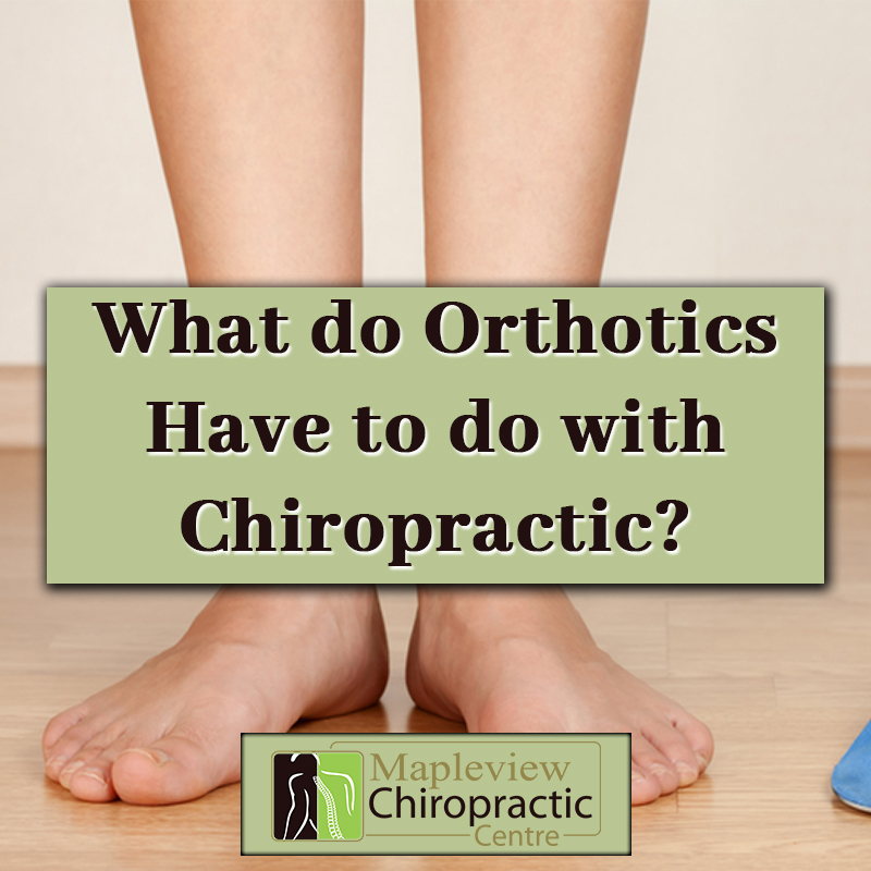 What do Orthotics Have to do with Chiropractic? | Mapleview ...