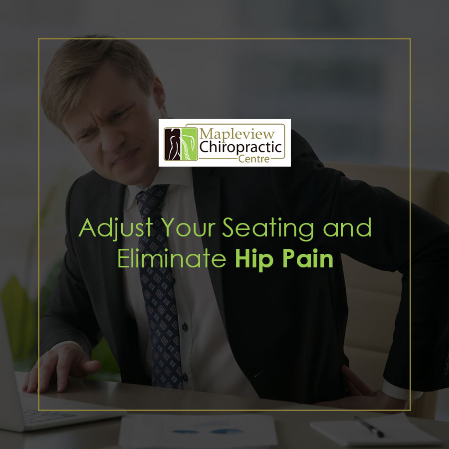 Adjust Your Seating and Eliminate Hip Pain